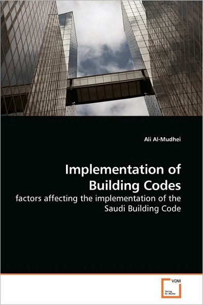 Cover for Ali Al-mudhei · Implementation of Building Codes: Factors Affecting the Implementation of the Saudi Building Code (Paperback Book) (2010)