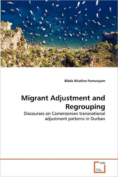 Cover for Bilola Nicoline Fomunyam · Migrant Adjustment and Regrouping: Discourses on Cameroonian Transnational Adjustment Patterns in Durban (Paperback Book) (2011)