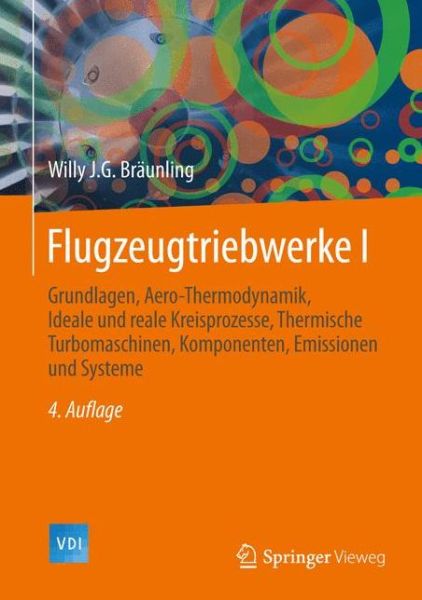 Cover for Willy J.G. Braunling · Flugzeugtriebwerke: Grundlagen, Aero-Thermodynamik, ideale und reale Kreisprozesse, Thermische Turbomaschinen, Komponenten, Emissionen und Systeme - VDI-Buch (Hardcover Book) (2015)