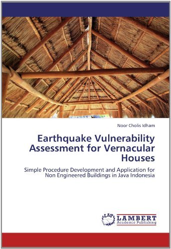 Cover for Noor Cholis Idham · Earthquake Vulnerability Assessment for Vernacular Houses: Simple Procedure Development and Application for Non Engineered Buildings in Java Indonesia (Taschenbuch) (2012)