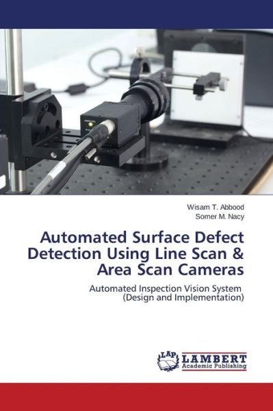 Cover for M Nacy Somer · Automated Surface Defect Detection Using Line Scan &amp; Area Scan Cameras (Paperback Book) (2015)
