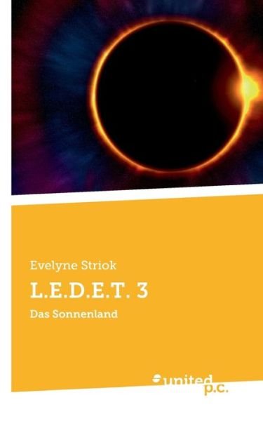 Cover for Evelyne Striok · L.E.D.E.T. 3: Das Sonnenland (Taschenbuch) (2020)