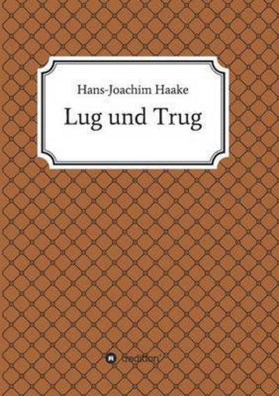 Cover for Haake · Lug und Trug (Book) (2016)