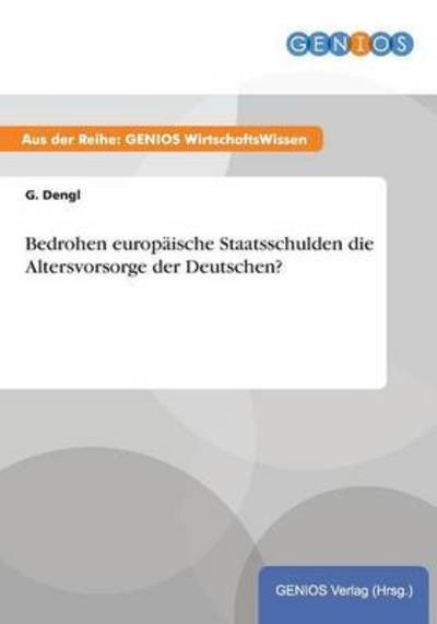 Cover for G Dengl · Bedrohen europaische Staatsschulden die Altersvorsorge der Deutschen? (Paperback Book) (2015)