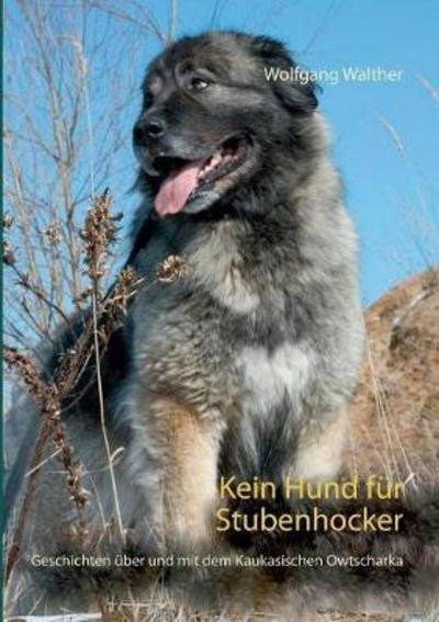 Kein Hund für Stubenhocker - Walther - Książki -  - 9783746098388 - 31 maja 2018