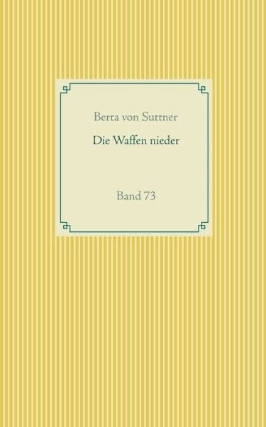 Cover for Berta Von Suttner · Die Waffen nieder: Band 73 (Paperback Book) (2020)
