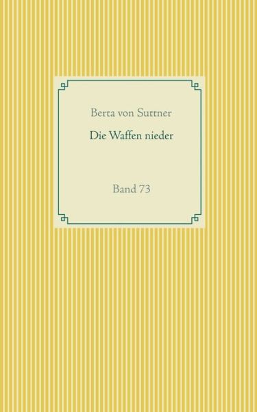 Cover for Berta Von Suttner · Die Waffen nieder: Band 73 (Paperback Book) (2020)