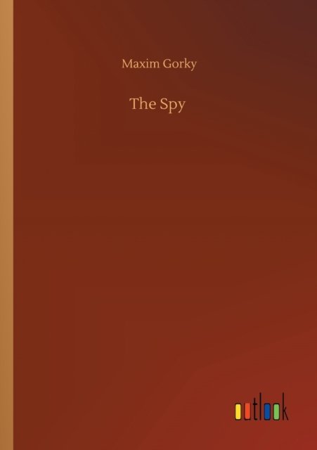 Cover for Maxim Gorky · The Spy (Paperback Book) (2020)