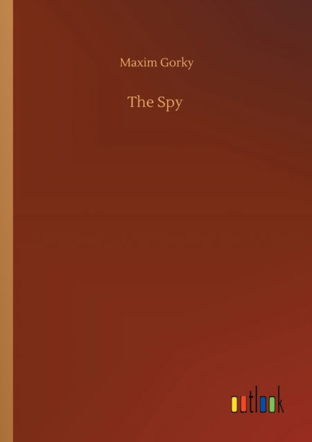 Cover for Maxim Gorky · The Spy (Paperback Book) (2020)