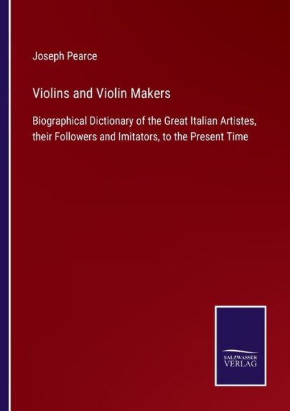 Cover for Joseph Pearce · Violins and Violin Makers (Paperback Book) (2022)