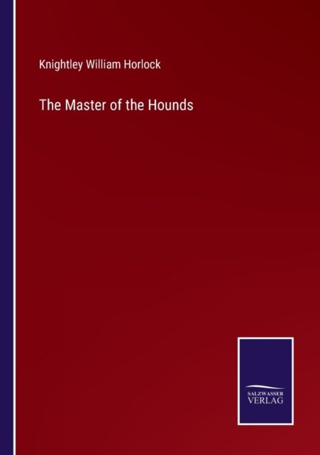 Cover for Knightley William Horlock · The Master of the Hounds (Paperback Book) (2022)