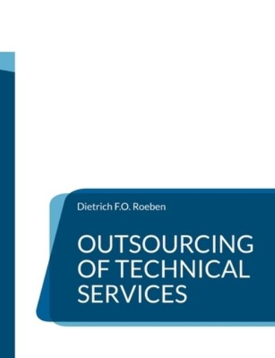 Cover for Dietrich F. O. Roeben · Outsourcing of Technical Services (Paperback Book) (2021)