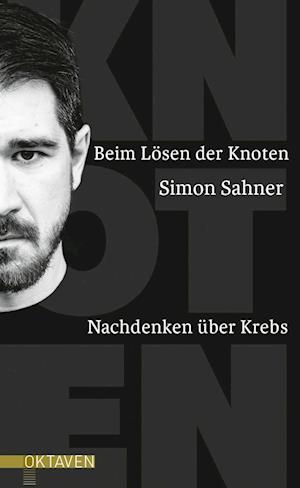 Cover for Simon Sahner · Beim Lösen der Knoten (Book) (2023)