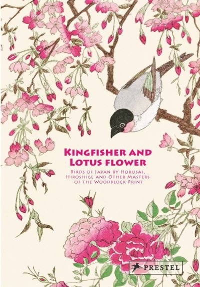 Cover for Anne Sefrioui · Kingfisher with Lotus Flower: Birds of Japan by Hokusai, Hiroshige and Other Masters of the Woodblock Print (Hardcover Book) (2022)