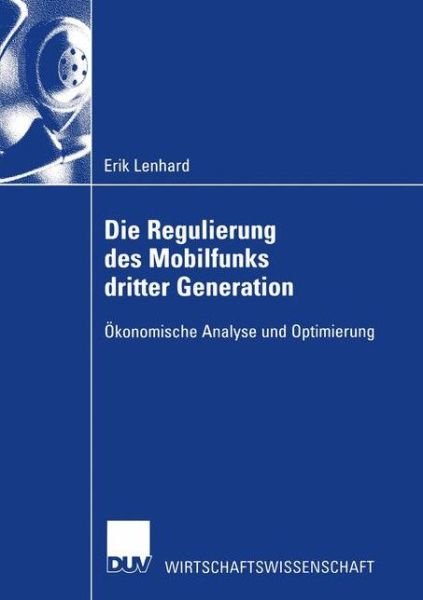 Cover for Erik Lenhard · Die Regulierung des Mobilfunks Dritter Generation - Duv Wirtschaftswissenschaft (Paperback Book) [2002 edition] (2002)