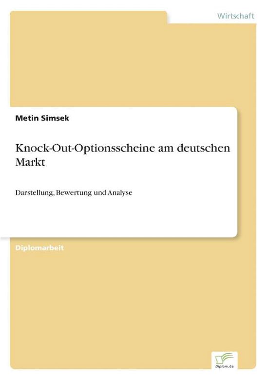 Cover for Metin Simsek · Knock-Out-Optionsscheine am deutschen Markt: Darstellung, Bewertung und Analyse (Paperback Book) [German edition] (2006)