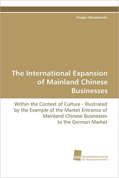 Cover for Gregor Miroslawski · The International Expansion of Mainland Chinese Businesses (Paperback Book) (2008)