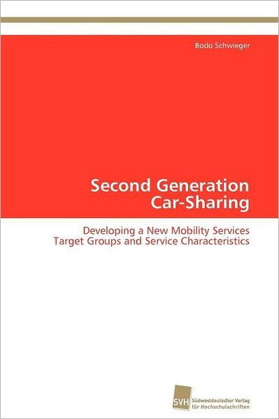 Cover for Bodo Schwieger · Second Generation  Car-sharing: Developing a New Mobility Services  Target Groups and Service Characteristics (Paperback Book) (2011)