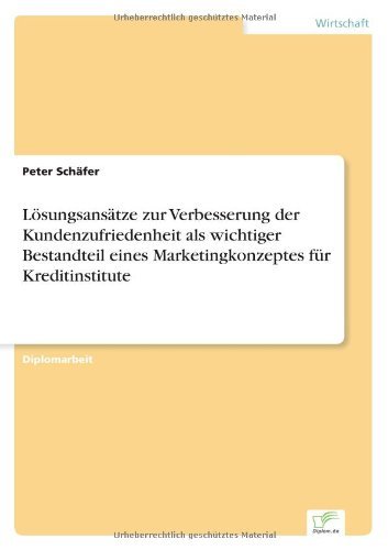 Loesungsansatze zur Verbesserung der Kundenzufriedenheit als wichtiger Bestandteil eines Marketingkonzeptes fur Kreditinstitute - Peter Schafer - Books - Diplom.de - 9783838634388 - May 3, 2001