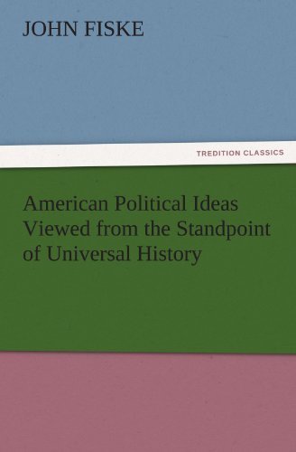 Cover for John Fiske · American Political Ideas Viewed from the Standpoint of Universal History (Tredition Classics) (Paperback Book) (2011)