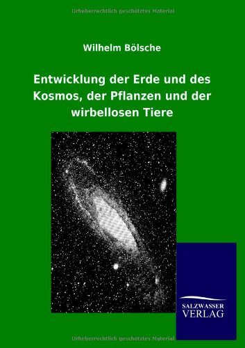 Cover for Wilhelm Bölsche · Entwicklung Der Erde Und Des Kosmos, Der Pflanzen Und Der Wirbellosen Tiere (Paperback Book) [German edition] (2012)