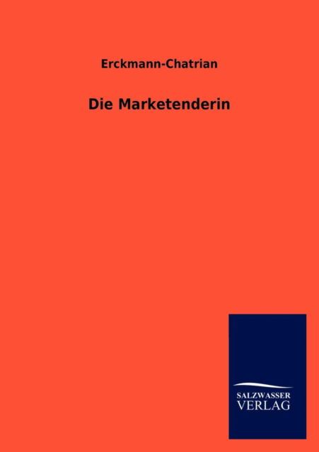 Die Marketenderin - Erckmann-Chatrian - Books - Salzwasser-Verlag Gmbh - 9783846020388 - January 15, 2013