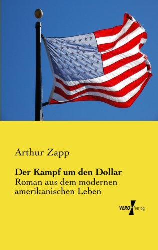 Cover for Arthur Zapp · Der Kampf Um den Dollar: Roman Aus Dem Modernen Amerikanischen Leben (Pocketbok) [German edition] (2019)