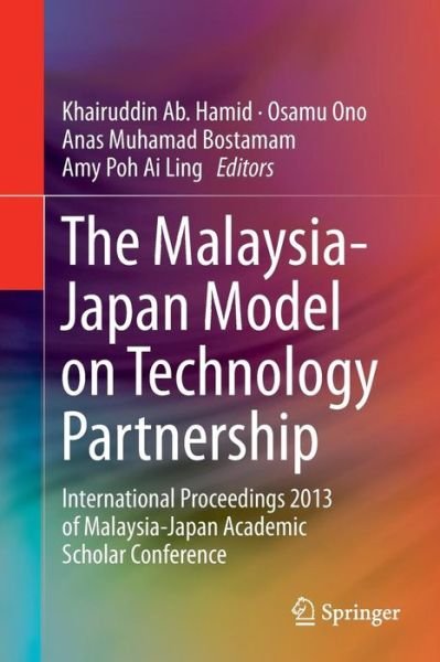 The Malaysia-Japan Model on Technology Partnership: International Proceedings 2013 of Malaysia-Japan Academic Scholar Conference - Khairuddin Ab Hamid - Böcker - Springer Verlag, Japan - 9784431544388 - 11 augusti 2014