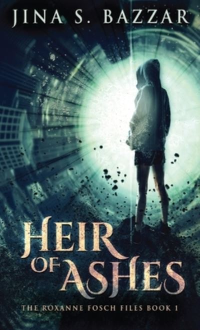 Cover for Jina S Bazzar · Heir of Ashes - Roxanne Fosch Files (Hardcover Book) [2nd edition] (2021)