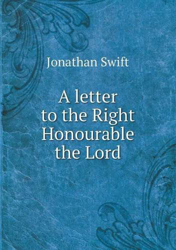 Cover for Swift Jonathan · A Letter to the Right Honourable the Lord (Paperback Book) (2013)