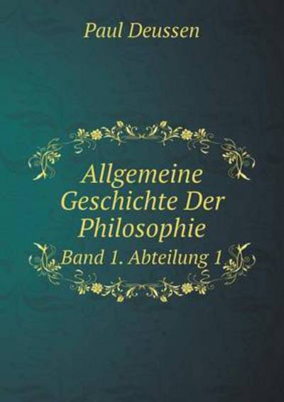 Cover for Paul Deussen · Allgemeine Geschichte Der Philosophie Band 1. Abteilung 1 (Paperback Book) [German edition] (2014)