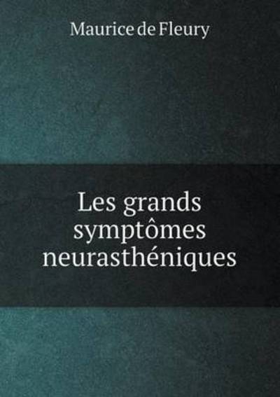 Cover for Maurice De Fleury · Les Grands Symptomes Neurastheniques (Paperback Book) (2015)