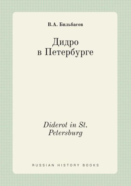 Diderot in St. Petersburg - V a Bilbasov - Bøker - Book on Demand Ltd. - 9785519386388 - 26. februar 2015