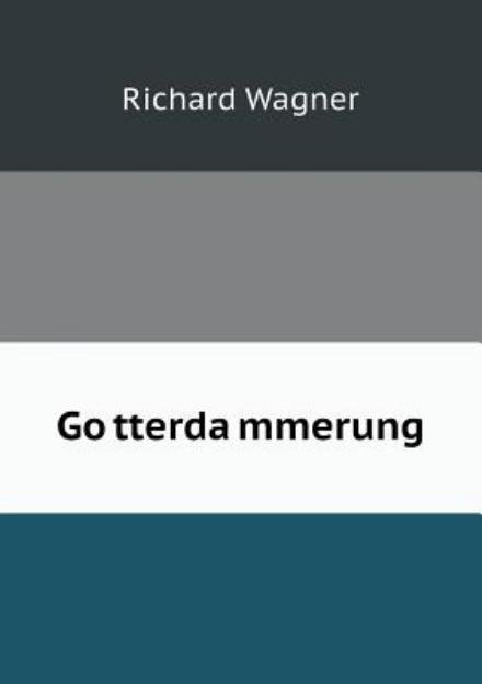 Cover for Richard Wagner · Go Tterda Mmerung (Paperback Book) (2015)