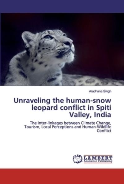 Unraveling the human-snow leopard - Singh - Livros -  - 9786200588388 - 24 de março de 2020