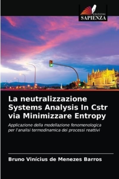 La neutralizzazione Systems Analysis In Cstr via Minimizzare Entropy - Bruno Vinicius de Menezes Barros - Livros - Edizioni Sapienza - 9786200869388 - 8 de maio de 2020
