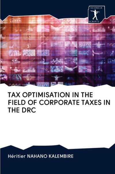 Cover for Héritier Nahano Kalembire · Tax Optimisation in the Field of Corporate Taxes in the Drc (Paperback Book) (2020)