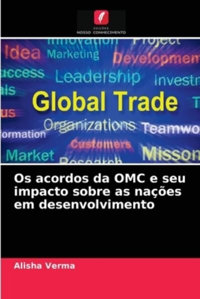 Cover for Alisha Verma · Os acordos da OMC e seu impacto sobre as nacoes em desenvolvimento (Paperback Book) (2021)