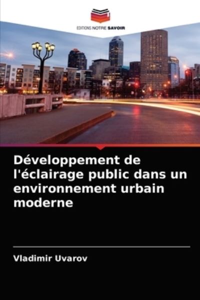 Cover for Vladimir Uvarov · Developpement de l'eclairage public dans un environnement urbain moderne (Paperback Book) (2021)