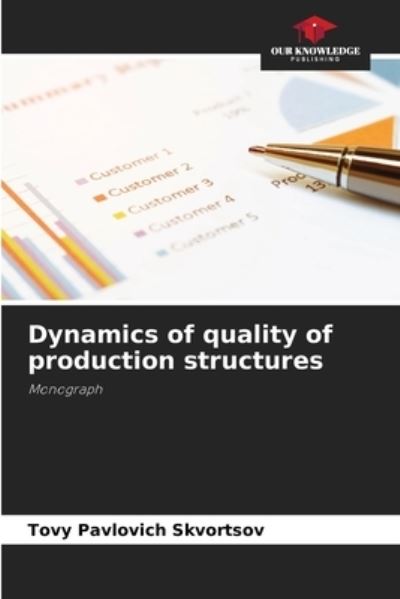 Cover for Tovy Pavlovich Skvortsov · Dynamics of quality of production structures (Paperback Book) (2021)