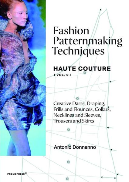 Cover for Antonio Donnanno · Fashion Patternmaking Techniques Haute Couture [Vol. 2]: Draping, frills and flounces; collars, necklines and sleeves; trousers and skirts (Paperback Book) (2021)