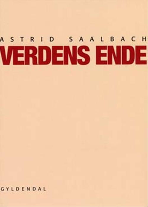 Verdens ende - Astrid Saalbach - Bøger - Gyldendal - 9788702024388 - 24. november 2003