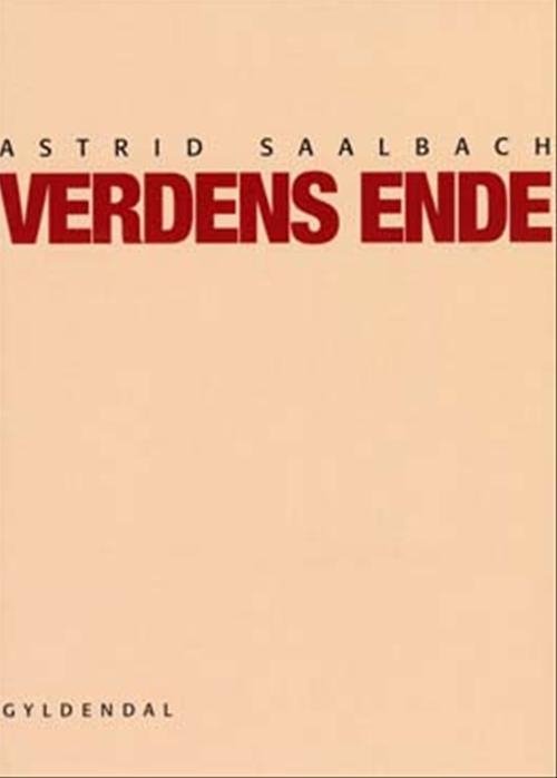 Cover for Astrid Saalbach · Verdens ende (Sewn Spine Book) [1.º edición] (2003)