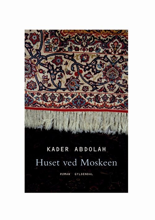Cover for Kader Abdolah · Huset ved moskeen (Gebundesens Buch) [1. Ausgabe] (2008)