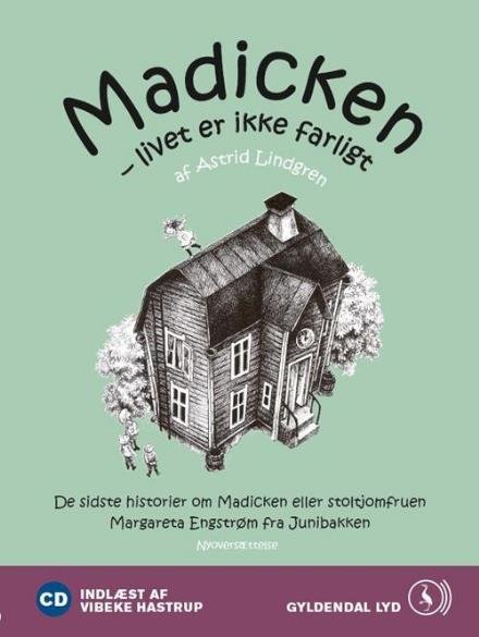 Cover for Astrid Lindgren · Madicken - livet er ikke farligt. De sidste historier om Madicken eller stoltjomfruen Margareta Engstrøm fra Junibakken (CD) [1.º edición] (2010)