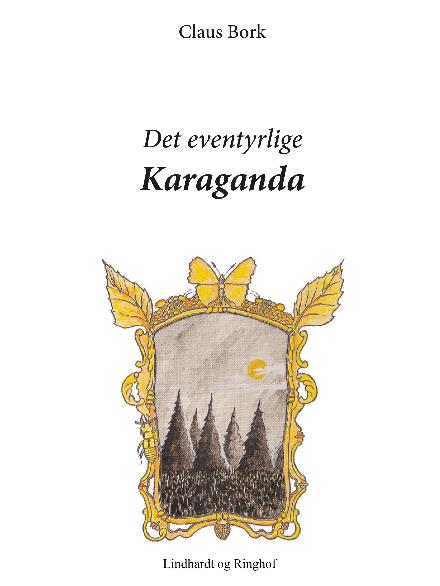 Cover for Claus Bork · Det eventyrlige Karaganda (Sewn Spine Book) [1st edition] (2018)