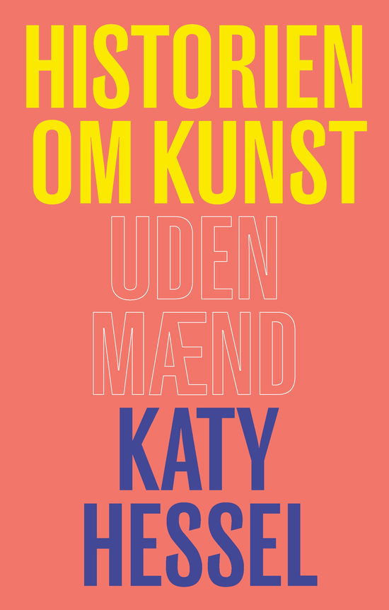 Cover for Katy Hessel · Historien om kunst uden mænd (Innbunden bok) [1. utgave] (2024)