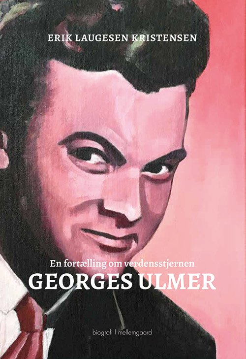 Cover for Erik Laugesen Kristensen · En fortælling om verdensstjernren Georges Ulmer (Sewn Spine Book) [1. Painos] (2019)