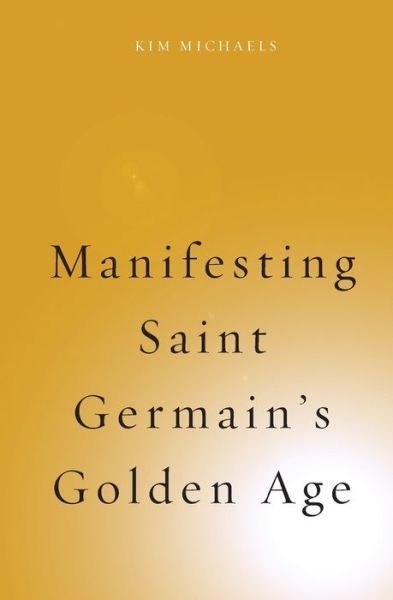 Cover for Kim Michaels · Manifesting Saint Germain's Golden Age (Paperback Bog) (2017)