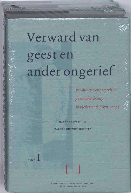 Verward van geest en ander ongerief: Psychiatrie en geestelijke gezondheidszorg in Nederland (1870-2005) - H. Oosterhuis - Livros - Bohn Stafleu van Loghum - 9789031352388 - 5 de novembro de 2008